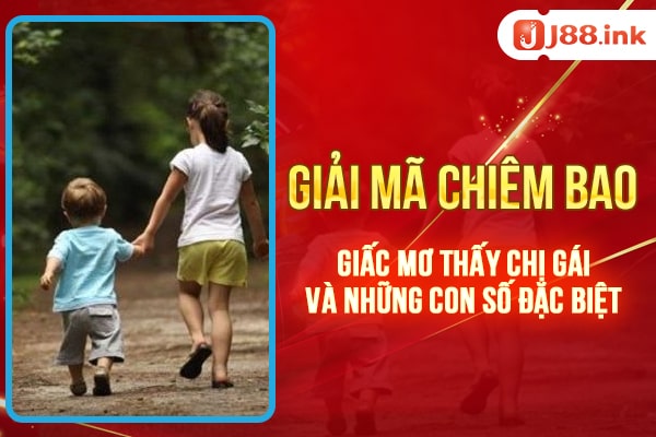 Giải mã chiêm bao mơ thấy chị gái & các con số đặc biệt 1 giac mo thay chi gai